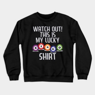 Watch Out! This Is My Lucky Funny Bingo Player Novelties Crewneck Sweatshirt